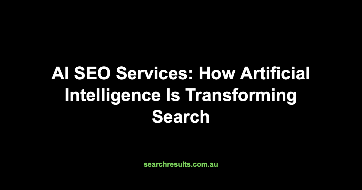 AI SEO Services: How Artificial Intelligence Is Transforming Search Optimisation