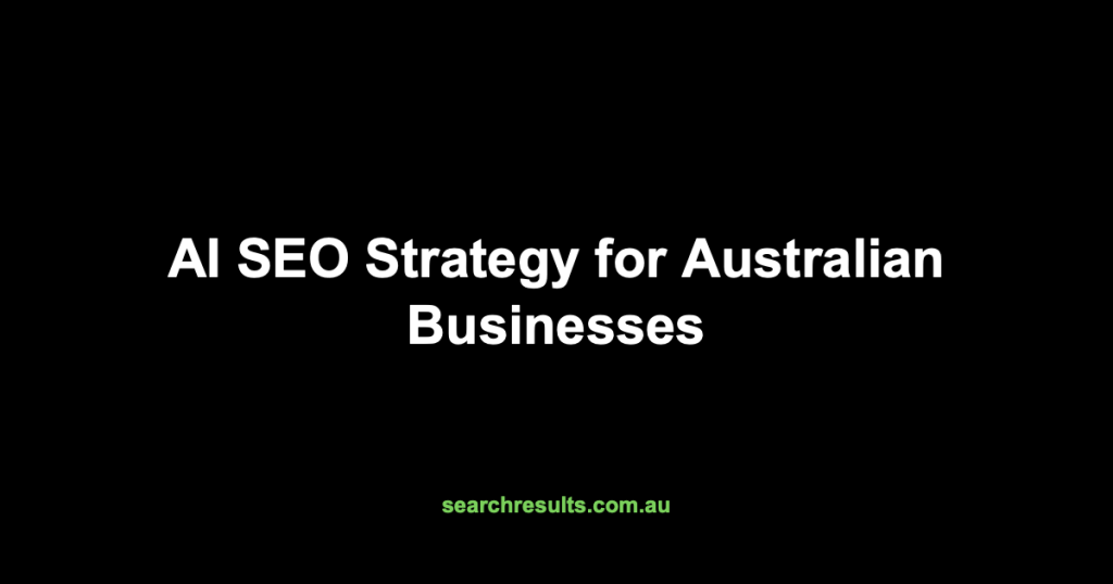 AI SEO Strategy for Australian Businesses
