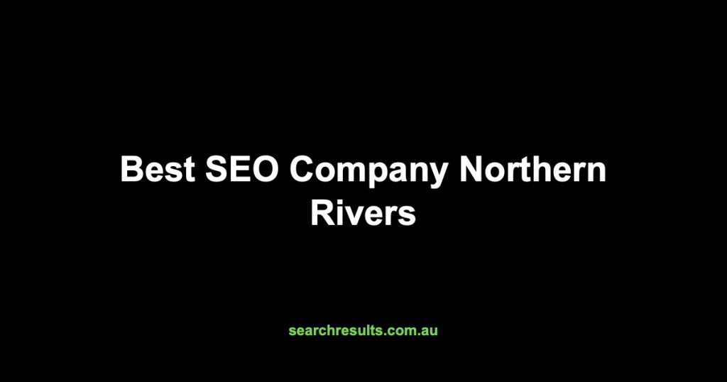 Best SEO Company Northern Rivers