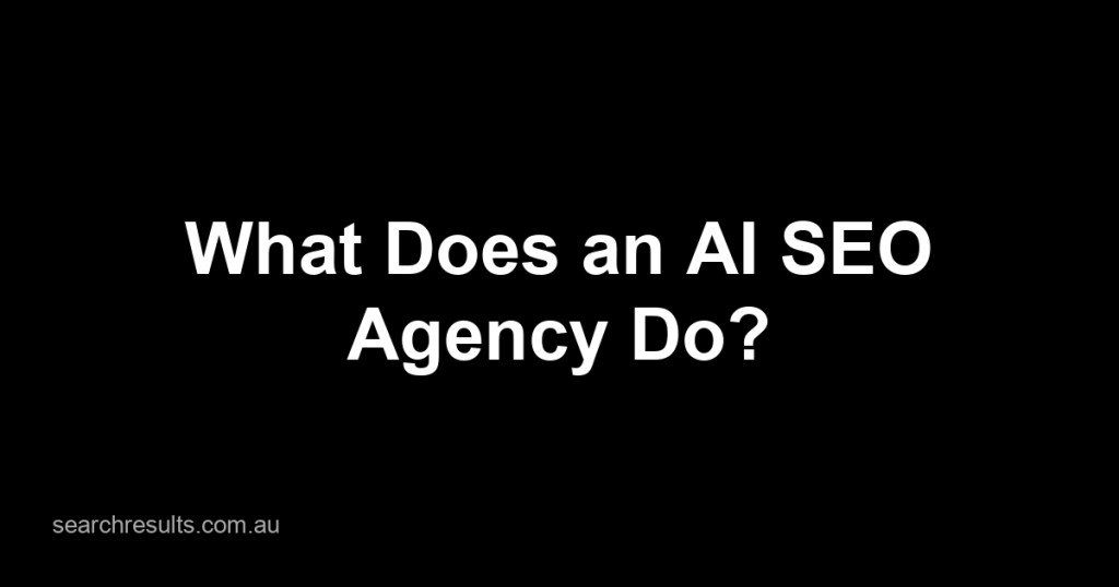 What Does an AI SEO Agency Do?